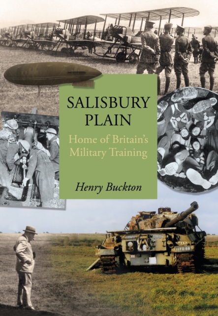Salisbury Plain : Home of Britain's Military Training, Paperback / softback Book