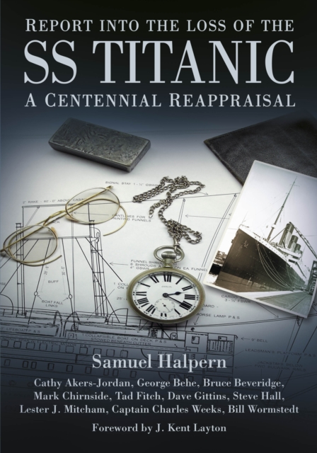 Report into the Loss of the SS Titanic : A Centennial Reappraisal, Paperback / softback Book