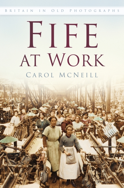 Fife at Work : Britain in Old Photographs, Paperback / softback Book