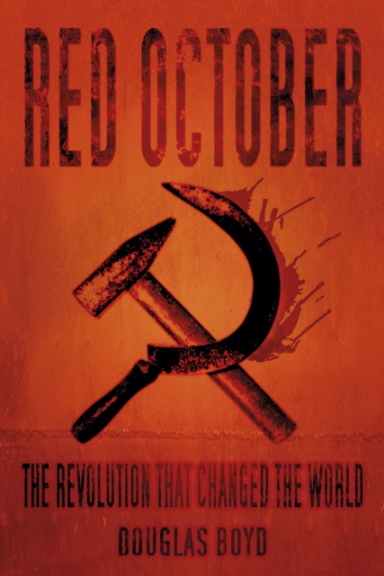 Red October : The Revolution that Changed the World, Hardback Book