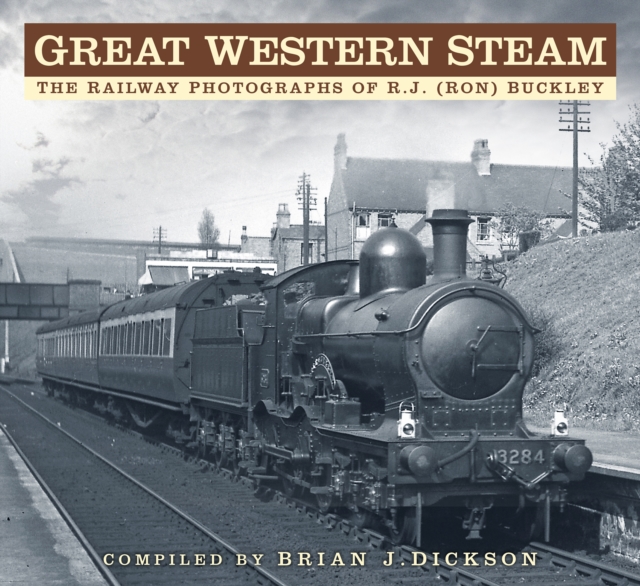 Great Western Steam : The Railway Photographs of R.J. (Ron) Buckley, Paperback / softback Book