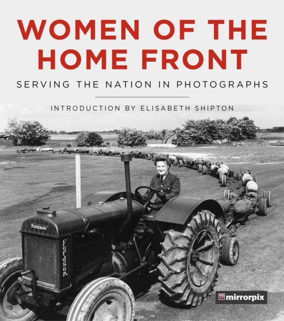 Women of the Home Front : Serving the Nation in Photographs, Hardback Book