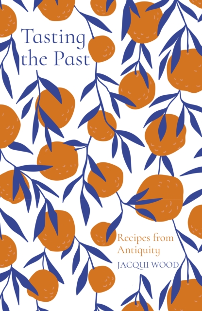 Tasting the Past: Recipes from Antiquity, Paperback / softback Book