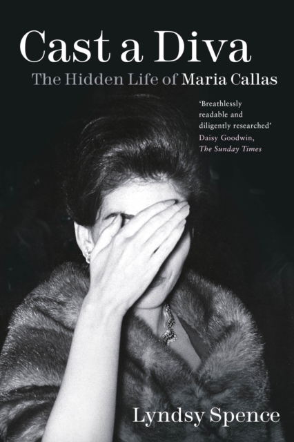 Cast a Diva : The Hidden Life of Maria Callas, Hardback Book