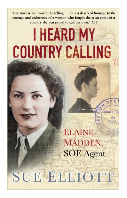 I Heard My Country Calling : Elaine Madden, SOE Agent, Paperback / softback Book