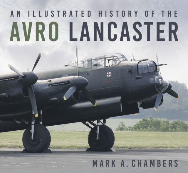 An Illustrated History of the Avro Lancaster, Paperback / softback Book