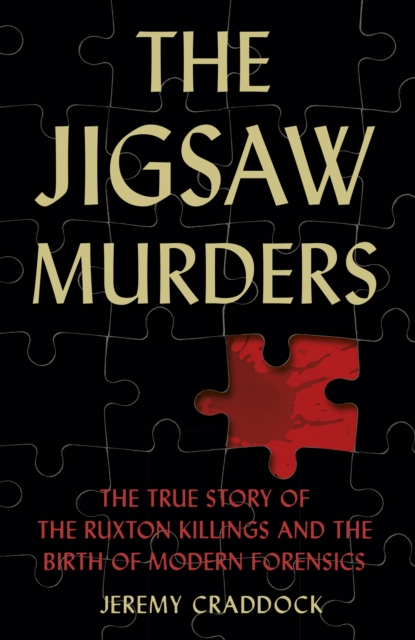 The Jigsaw Murders : The True Story of the Ruxton Killings and the Birth of Modern Forensics, Hardback Book