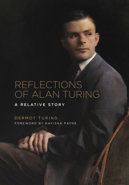 Reflections of Alan Turing : A Relative Story, Hardback Book