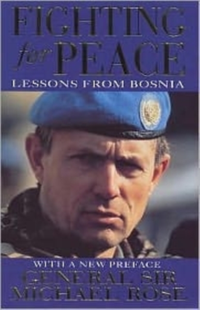 Fighting for Peace : Lessons from Bosnia 1994, Paperback Book