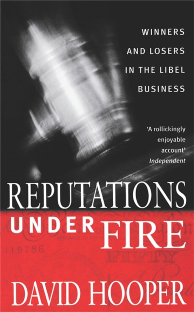 Reputations Under Fire : Winners and Losers in the Libel Business, Paperback / softback Book