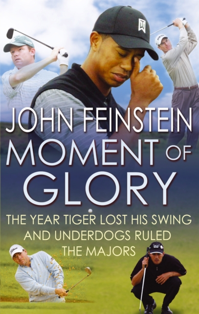 Moment Of Glory : The Year Tiger Lost His Swing and Underdogs Ruled the Majors, Paperback / softback Book