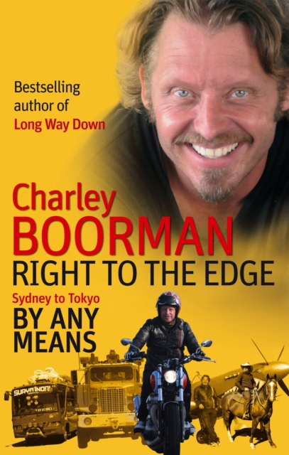 Right To The Edge: Sydney To Tokyo By Any Means : The Road to the End of the Earth, Paperback / softback Book