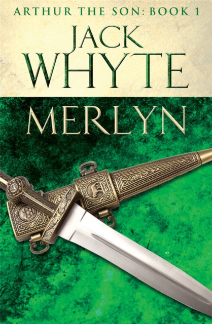 Merlyn : Legends of Camelot 6 (Arthur the Son - Book I), Paperback / softback Book