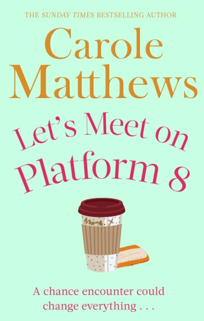 Let's Meet on Platform 8 : The hilarious rom-com from the Sunday Times bestseller, Paperback / softback Book