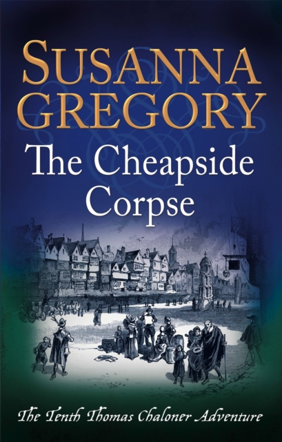 The Cheapside Corpse : The Tenth Thomas Chaloner Adventure, Paperback / softback Book