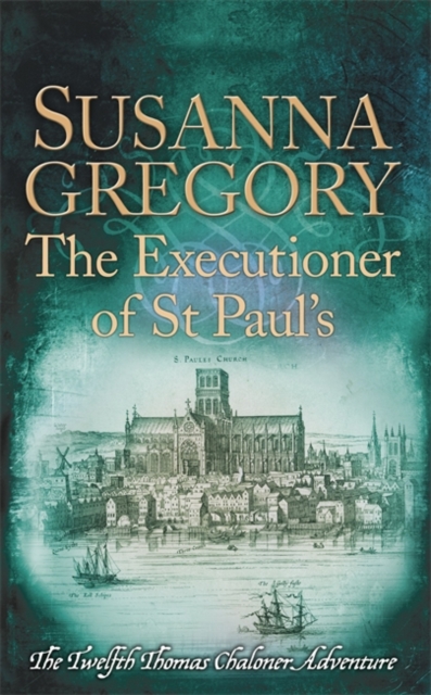 The Executioner of St Paul's : The Twelfth Thomas Chaloner Adventure, Hardback Book