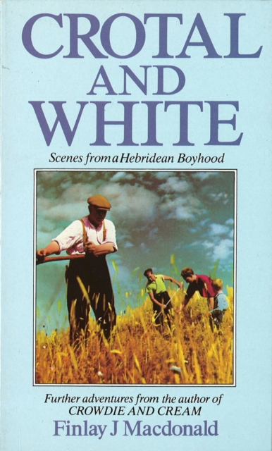 Crotal And White : Scenes from a Hebridean Boyhood, EPUB eBook