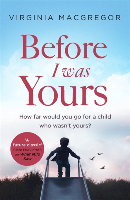 Before I Was Yours : An emotional novel of love and family that will take your breath away, Hardback Book
