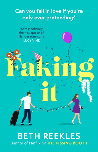 Faking It : dive into the ultimate fake dating rom-com from the author of The Kissing Booth, Paperback / softback Book