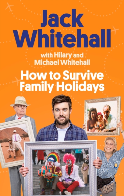 How to Survive Family Holidays : The hilarious Sunday Times bestseller from the stars of Travels with my Father, Paperback / softback Book