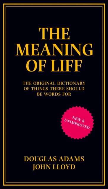 The Meaning of Liff : The Original Dictionary Of Things There Should Be Words For, Hardback Book