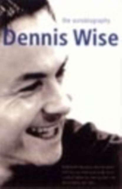Dennis Wise : The Autobiography, EPUB eBook