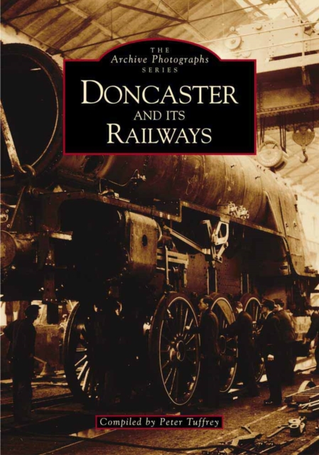 Doncaster and It's Railways, Paperback / softback Book