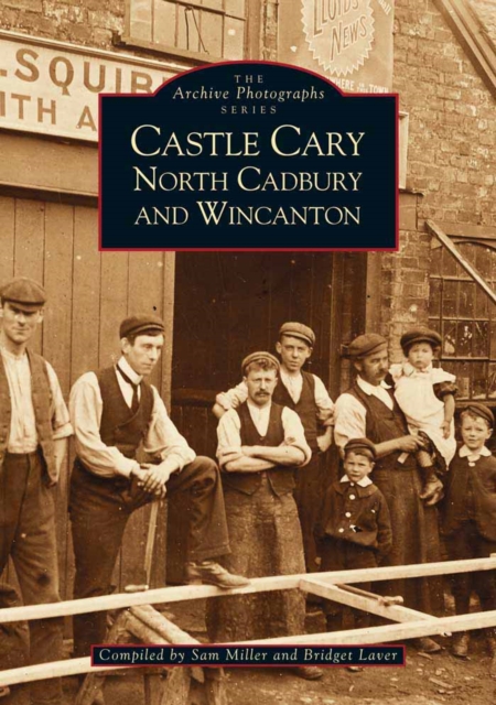 Castle Cary, North Cadbury and Wincanton, Paperback / softback Book