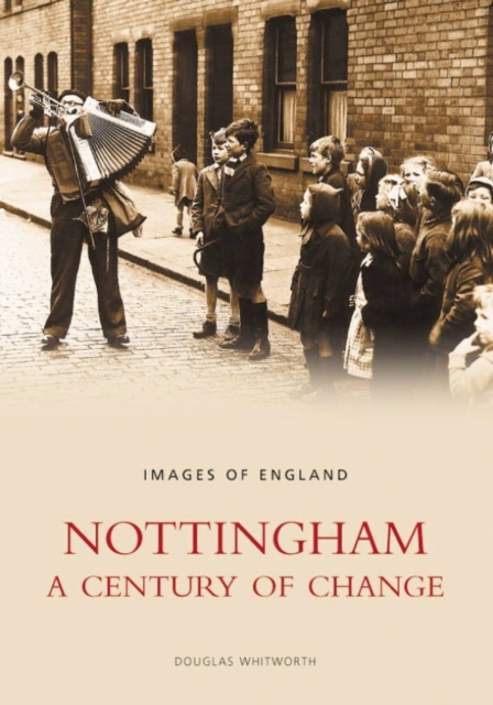 Nottingham: A Century of Change : Images of England, Paperback / softback Book