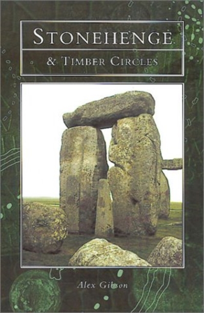 Stonehenge and the Timber Circles of Britain and Europe, Hardback Book