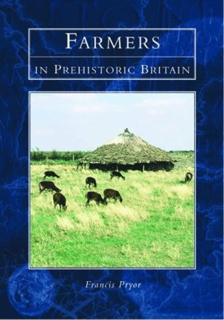 Farmers in Prehistoric Britain, Hardback Book