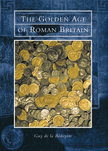 The Golden Age of Roman Britain, Hardback Book