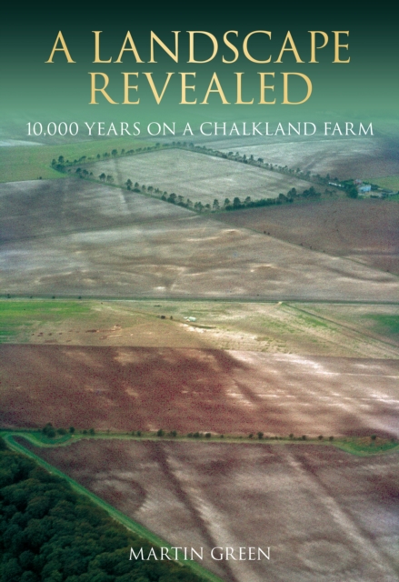 A Landscape Revealed : 10,000 Years on a Chalkland Farm, Paperback / softback Book