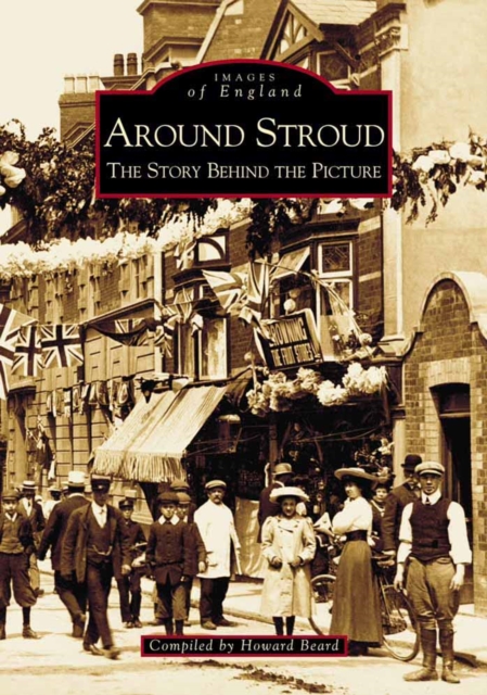 Around Stroud : The Story Behind the Picture, Paperback / softback Book