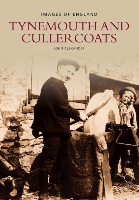 Tynemouth and Cullercoats : Images of England, Paperback / softback Book