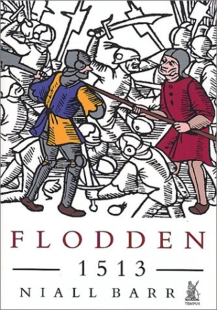 Flodden, 1513 : The Scottish Invasion of Henry VIII's England, Paperback / softback Book