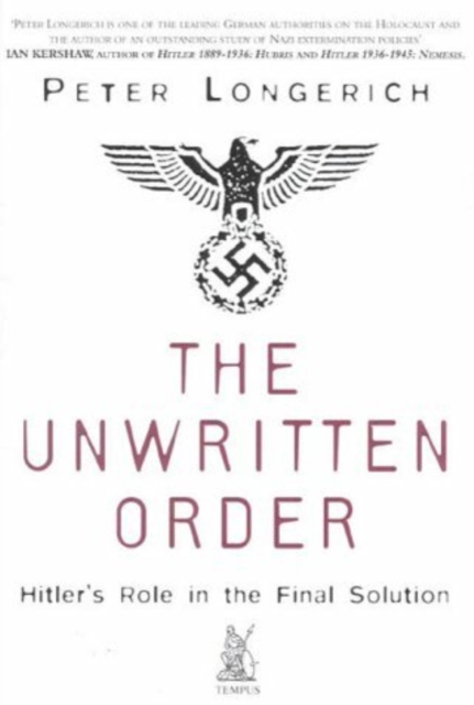 The Unwritten Order : Hitler's Role in the Final Solution, Paperback / softback Book