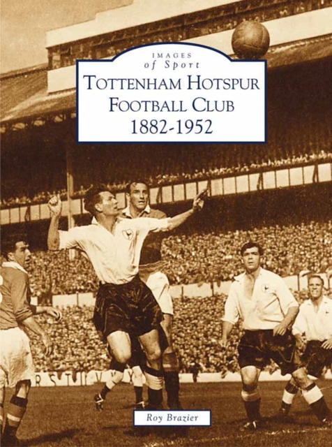 Tottenham Hotspur Football Club, 1882-1952, Paperback / softback Book
