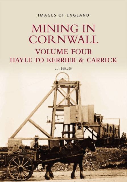 Mining in Cornwall Vol 4 : Hayle to Kerrier and Carrick, Paperback / softback Book