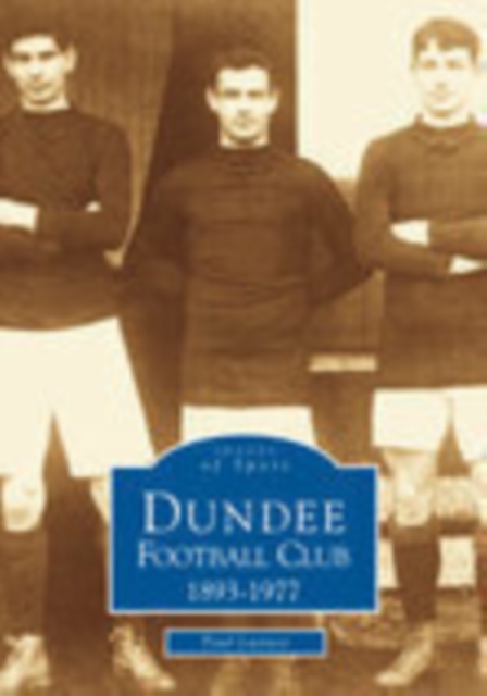 Dundee Football Club 1893--1977, Paperback / softback Book