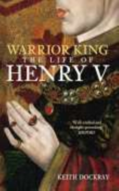 Warrior King : The Life of Henry V, Paperback / softback Book