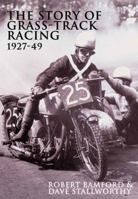 The Story of Grass-track Racing 1927-49, Paperback / softback Book