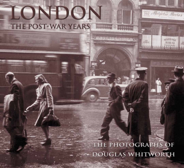 London : The Post-war Years - The Photographs of Douglas Whitworth, Paperback / softback Book