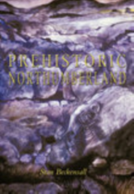 Prehistoric Northumberland, Paperback / softback Book