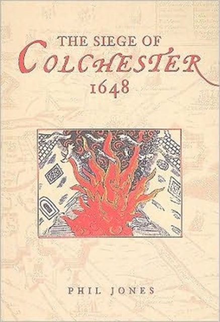 The Siege of Colchester 1648, Paperback / softback Book