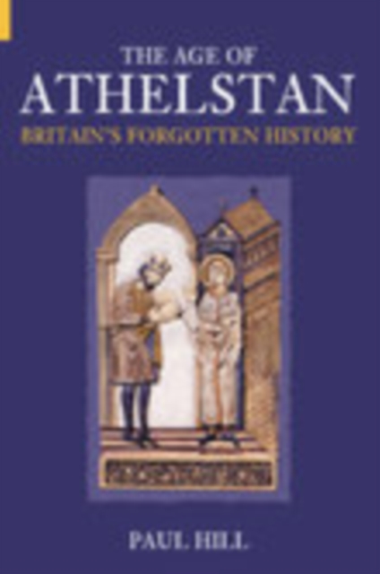 The Age of Athelstan : Britain's Forgotten History, Paperback / softback Book
