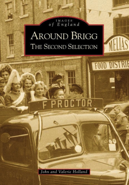 Around Brigg The Second Selection: Images of England, Paperback / softback Book