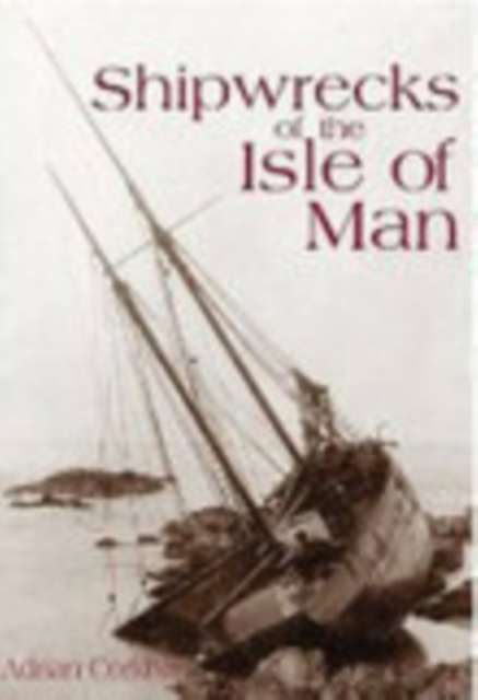 Shipwrecks of the Isle of Man, Paperback / softback Book