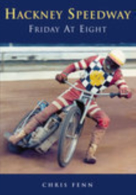 Hackney Speedway : Friday at Eight, Paperback / softback Book