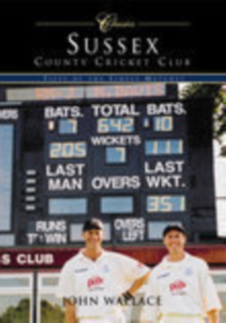 Sussex County Cricket Club (Classic Matches) : Fifty of the Finest Matches, Paperback / softback Book